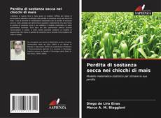 Bookcover of Perdita di sostanza secca nei chicchi di mais
