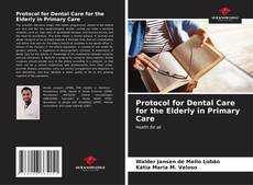Protocol for Dental Care for the Elderly in Primary Care kitap kapağı