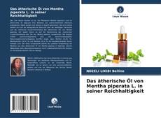 Bookcover of Das ätherische Öl von Mentha piperata L. in seiner Reichhaltigkeit