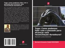 Buchcover von Togo: Como podemos lidar com o passado para alcançar uma reconciliação duradoura?