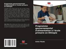 Programme gouvernemental d'alimentation à l'école primaire en Éthiopie kitap kapağı