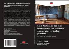 Capa do livro de Les déterminants des taux d'achèvement des études des enfants dans les écoles primaires 