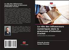 Bookcover of Le rôle des influenceurs numériques dans le processus d'intention d'achat