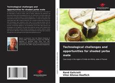 Capa do livro de Technological challenges and opportunities for shaded yerba mate 