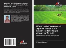 Bookcover of Efficacia dell'estratto di Urginea indica sulla minatrice delle foglie Liriomyza Trifolii