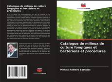 Catalogue de milieux de culture fongiques et bactériens et procédures kitap kapağı