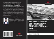 THE REPRESSION OF CIVILIAN PRISONER ESCAPES UNDER CONGOLESE CRIMINAL LAW kitap kapağı