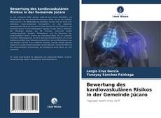 Bookcover of Bewertung des kardiovaskulären Risikos in der Gemeinde Júcaro