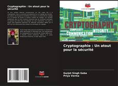 Cryptographie : Un atout pour la sécurité kitap kapağı