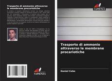Bookcover of Trasporto di ammonio attraverso le membrane procariotiche