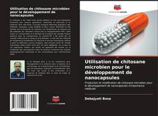 Utilisation de chitosane microbien pour le développement de nanocapsules kitap kapağı