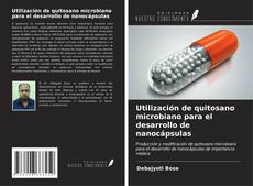 Buchcover von Utilización de quitosano microbiano para el desarrollo de nanocápsulas