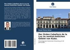 Bookcover of Der Orden Caballero de la Luz im zentral-östlichen Gebiet von Kuba.