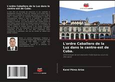 L'ordre Caballero de la Luz dans le centre-est de Cuba. kitap kapağı