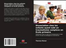 Buchcover von Dissociation chez les enfants ayant subi un traumatisme complexe en École primaire