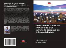 Bookcover of Détection de traces de TNP à l'aide d'un sulfamide conjugué au 1,8-naphtalimide