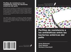 Portada del libro de Perfiles de resistencia a los antibióticos entre las bacterias entéricas del pollo