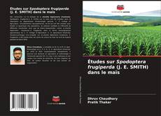 Études sur Spodoptera frugiperda (J. E. SMITH) dans le maïs kitap kapağı