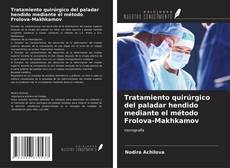 Portada del libro de Tratamiento quirúrgico del paladar hendido mediante el método Frolova-Makhkamov