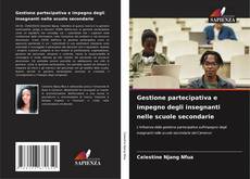 Bookcover of Gestione partecipativa e impegno degli insegnanti nelle scuole secondarie