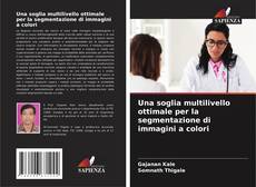 Copertina di Una soglia multilivello ottimale per la segmentazione di immagini a colori