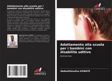 Bookcover of Adattamento alla scuola per i bambini con disabilità uditive