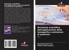Bookcover of Revisione scientifica dell'applicazione della tomografia a emissione di positroni