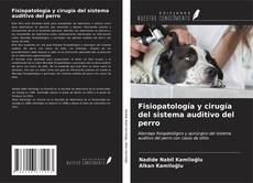 Couverture de Fisiopatología y cirugía del sistema auditivo del perro