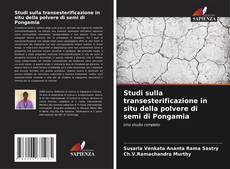 Copertina di Studi sulla transesterificazione in situ della polvere di semi di Pongamia