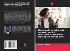 Buchcover von Sistema de assiduidade baseado em RFID utilizando o serviço de mensagens curtas SMS