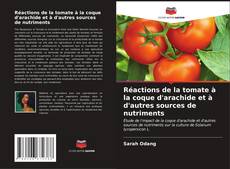 Capa do livro de Réactions de la tomate à la coque d'arachide et à d'autres sources de nutriments 