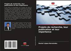 Bookcover of Projets de recherche, leur publication et leur importance