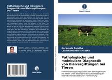 Capa do livro de Pathologische und molekulare Diagnostik von Bleivergiftungen bei Tieren 
