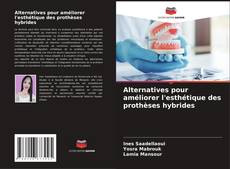 Capa do livro de Alternatives pour améliorer l'esthétique des prothèses hybrides 