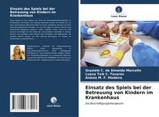 Bookcover of Einsatz des Spiels bei der Betreuung von Kindern im Krankenhaus