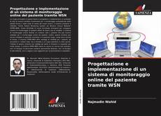 Bookcover of Progettazione e implementazione di un sistema di monitoraggio online del paziente tramite WSN