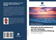 Bookcover of Aktuelle Einflussfaktoren auf die Bildung; Wissenschaftliche Bildung