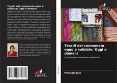 Bookcover of Tessili del commercio equo e solidale: Oggi e domani