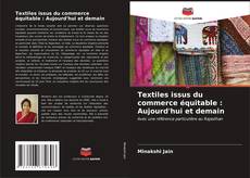 Textiles issus du commerce équitable : Aujourd'hui et demain的封面