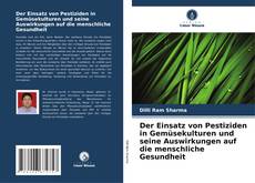 Bookcover of Der Einsatz von Pestiziden in Gemüsekulturen und seine Auswirkungen auf die menschliche Gesundheit