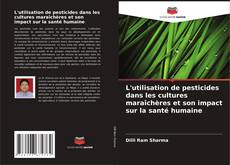 Buchcover von L'utilisation de pesticides dans les cultures maraîchères et son impact sur la santé humaine