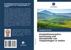 Capa do livro de Produktionsumstru-kturierung und Rentabilität von Teeplantagen in Indien 