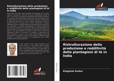 Bookcover of Ristrutturazione della produzione e redditività delle piantagioni di tè in India