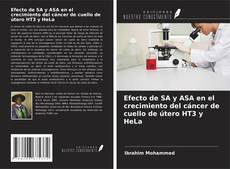 Bookcover of Efecto de SA y ASA en el crecimiento del cáncer de cuello de útero HT3 y HeLa
