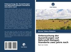 Capa do livro de Untersuchung der Auswirkungen auf Nährstoff-Hotspot-Standorte zwei Jahre nach 