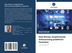 Data Mining: Vergleichende Untersuchung prädiktiver Techniken kitap kapağı