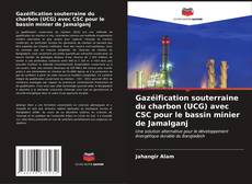 Buchcover von Gazéification souterraine du charbon (UCG) avec CSC pour le bassin minier de Jamalganj