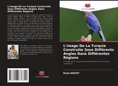 Bookcover of L'image De La Turquie Construite Sous Différents Angles Dans Différentes Régions