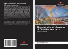 Bookcover of The educational discourse of Christian teachers