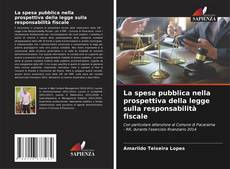 Bookcover of La spesa pubblica nella prospettiva della legge sulla responsabilità fiscale